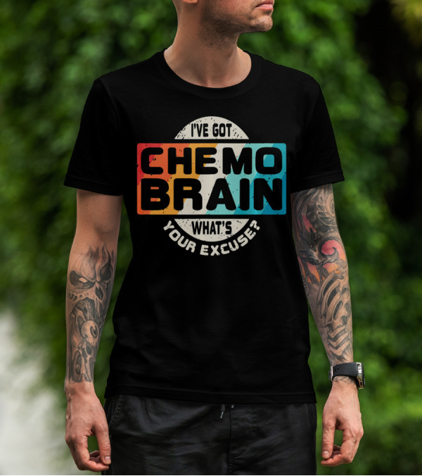 I've Got Chemo Brain What's Your Excuse Retro Awareness T-Shirt