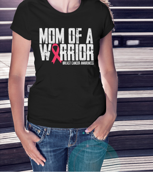 Mom Of A Warrior Breast Cancer Awareness Pink Ribbon T-Shirt