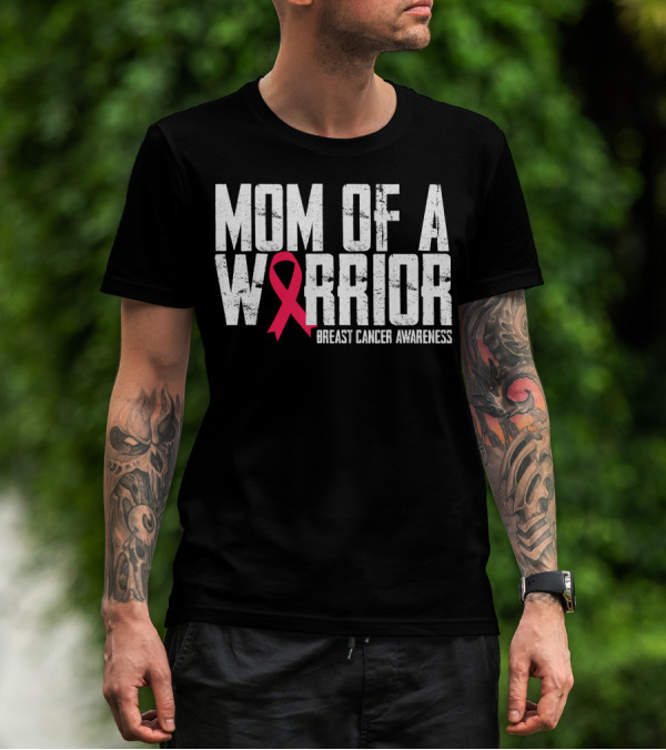 Mom Of A Warrior Breast Cancer Awareness Pink Ribbon T-Shirt