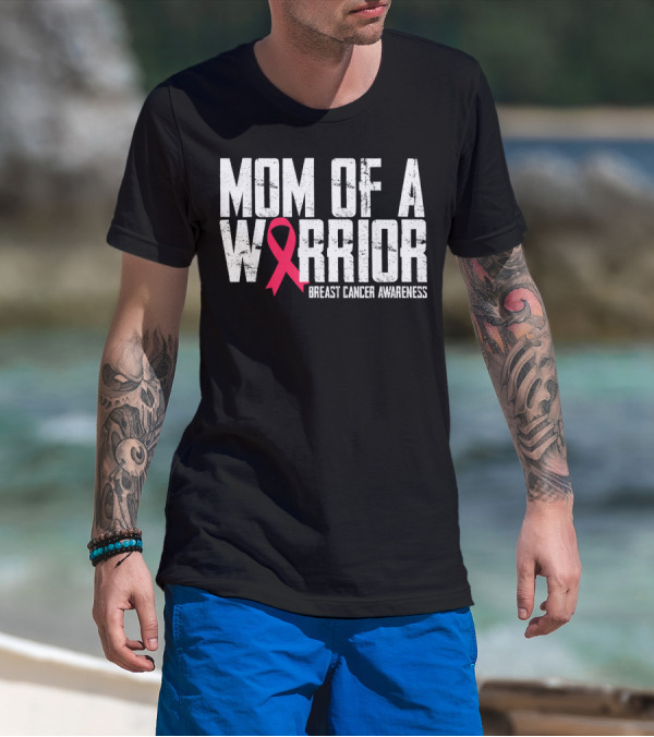 Mom Of A Warrior Breast Cancer Awareness Pink Ribbon T-Shirt