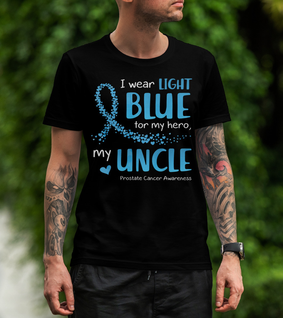 I Wear Light Blue For My Hero My Uncle Prostate Cancer Awareness T-Shirt