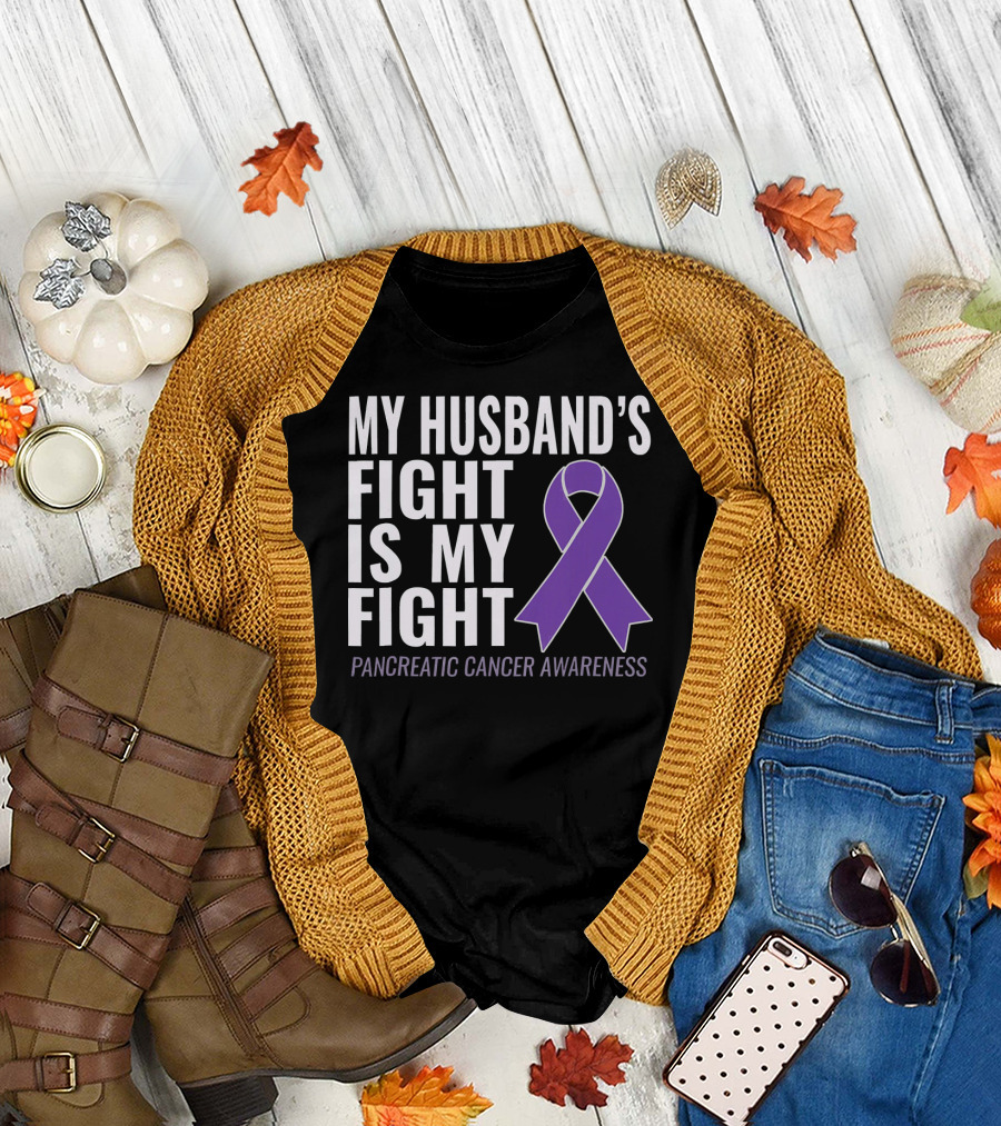 My Husband's Fight Is My Fight Pancreatic Cancer Awareness T-Shirt