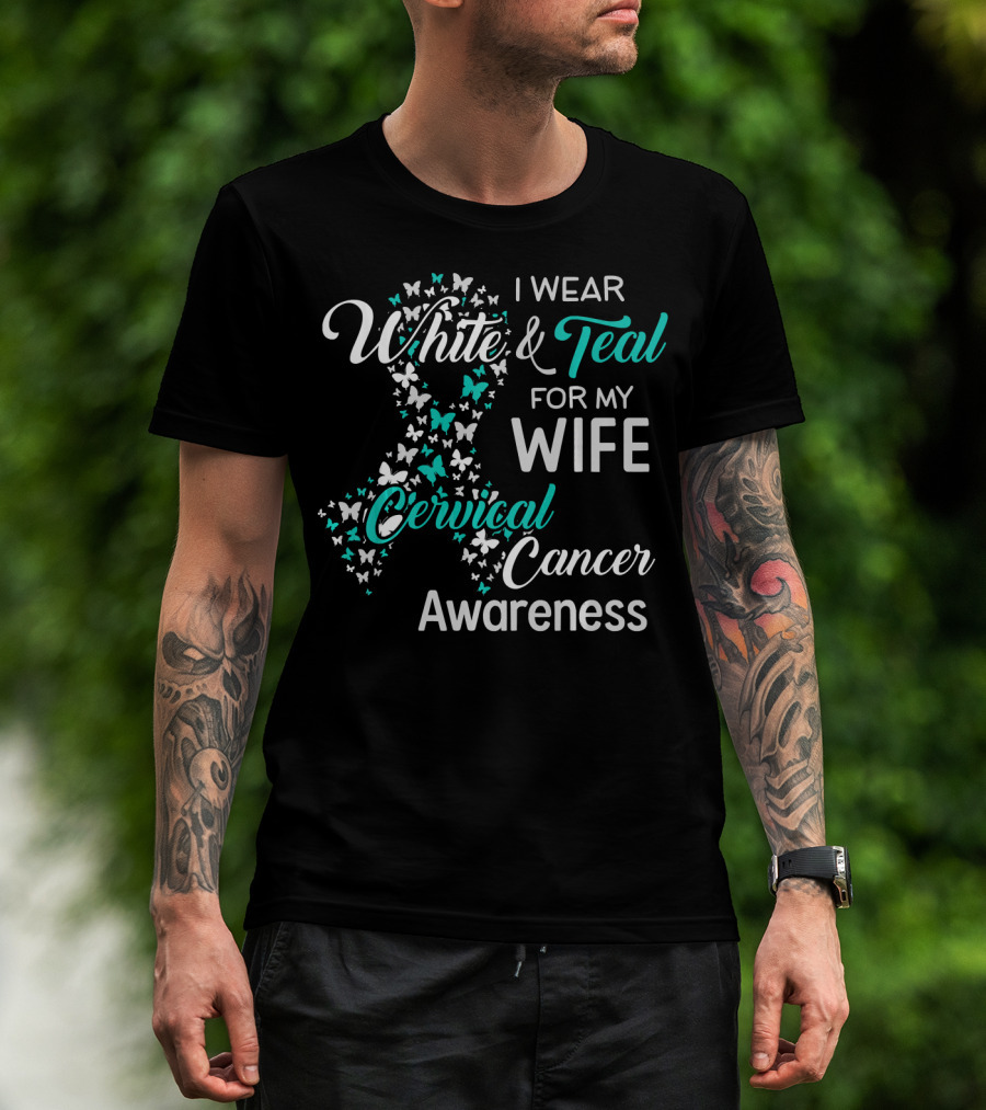 I Wear White And Teal For My Wife Cervical Cancer Awareness T-Shirt