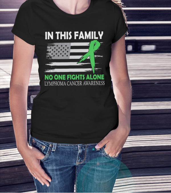 In This Family No One Fights Alone Lymphoma Cancer Awareness Green Ribbon USA Flag T-Shirt