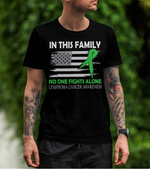 In This Family No One Fights Alone Lymphoma Cancer Awareness Green Ribbon USA Flag T-Shirt