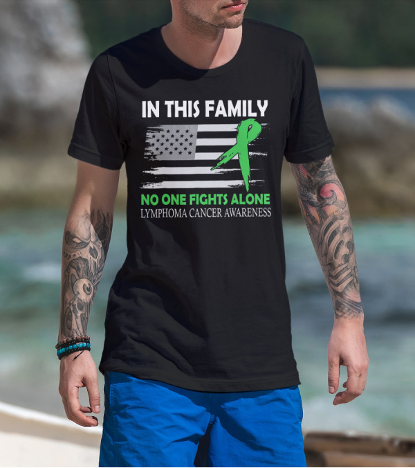 In This Family No One Fights Alone Lymphoma Cancer Awareness Green Ribbon USA Flag T-Shirt