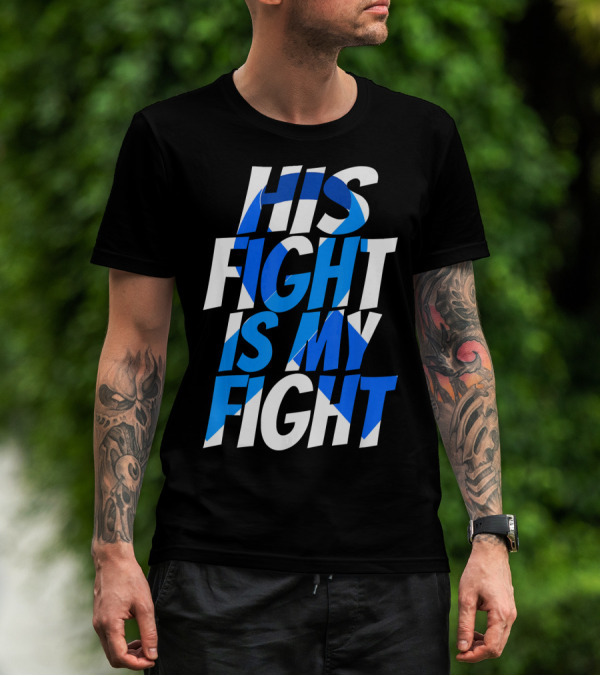 His Fight Is My Fight Colorectal Blue Ribbon Colon Cancer Awareness T-Shirt