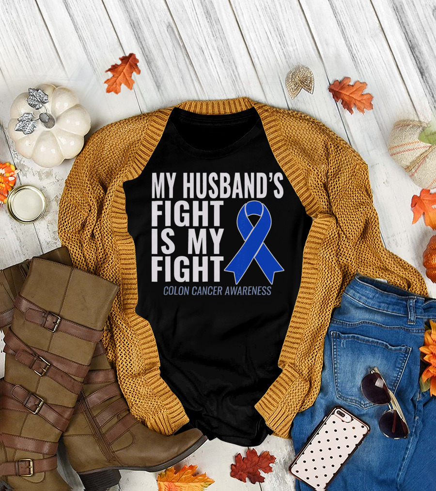 My Husband's Fight Is My Fight Colon Cancer Awareness Blue T-Shirt