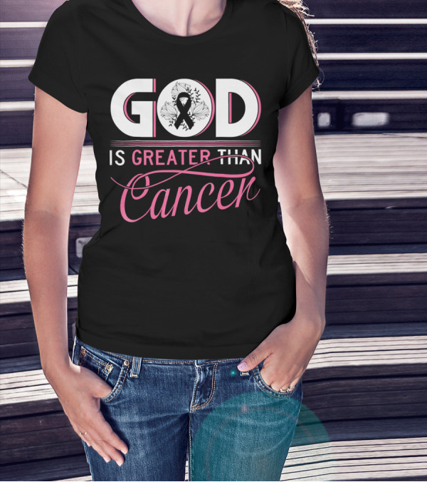 God Is Greater Than Cancer Breast Cancer Awareness T-Shirt