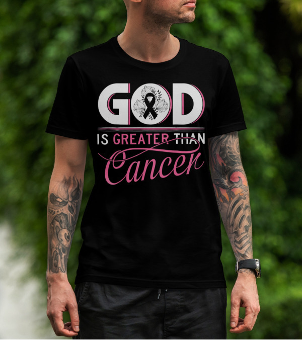 God Is Greater Than Cancer Breast Cancer Awareness T-Shirt