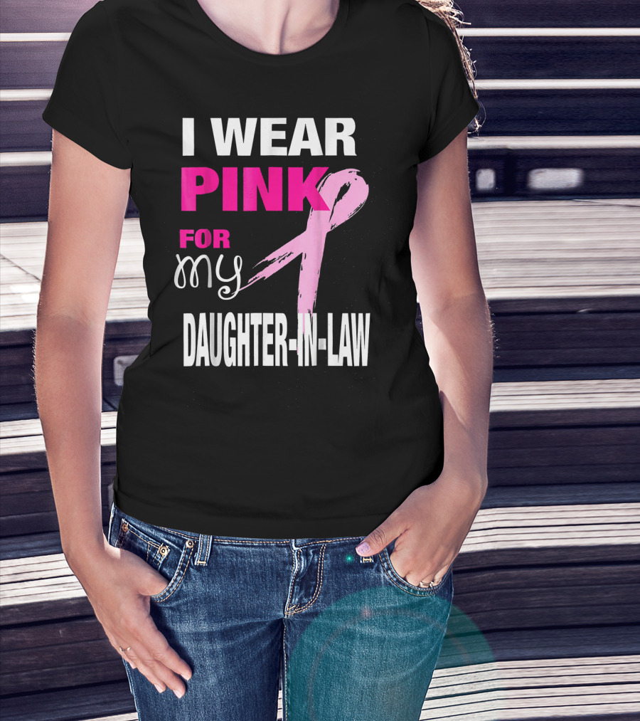 I Wear Pink For My Daughter-in-Law Breast Cancer Awareness T-Shirt