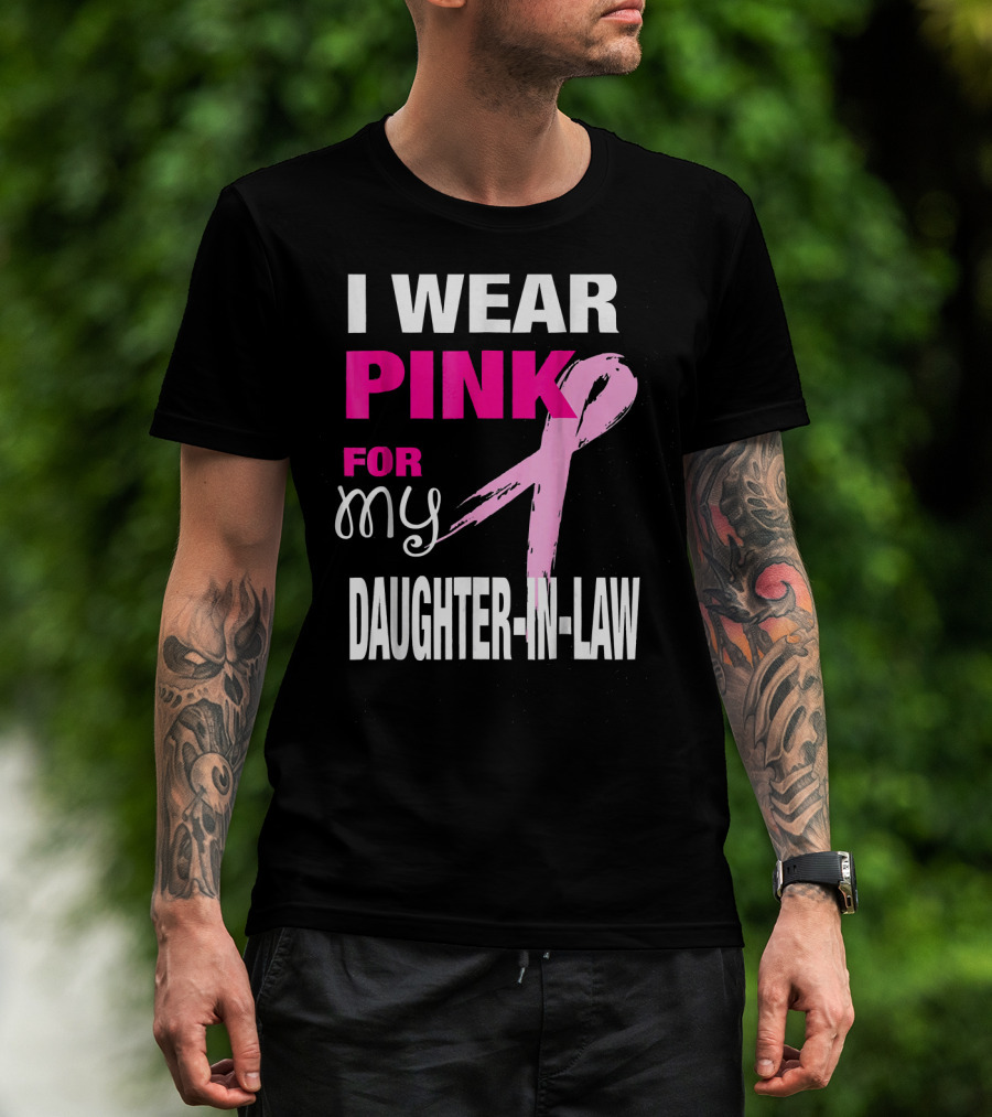 I Wear Pink For My Daughter-in-Law Breast Cancer Awareness T-Shirt