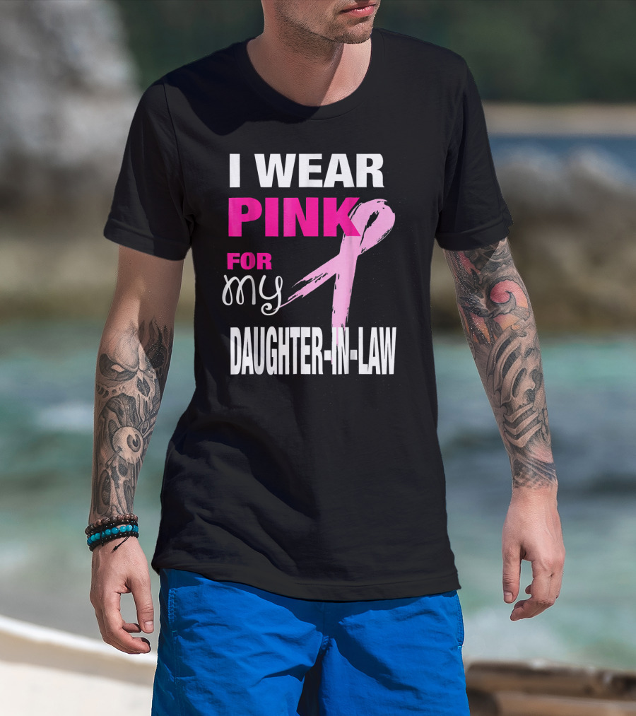I Wear Pink For My Daughter-in-Law Breast Cancer Awareness T-Shirt