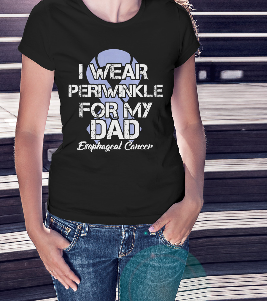 I Wear Periwinkle For My Dad Esophageal Cancer T-Shirt