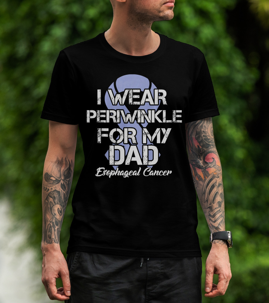 I Wear Periwinkle For My Dad Esophageal Cancer T-Shirt