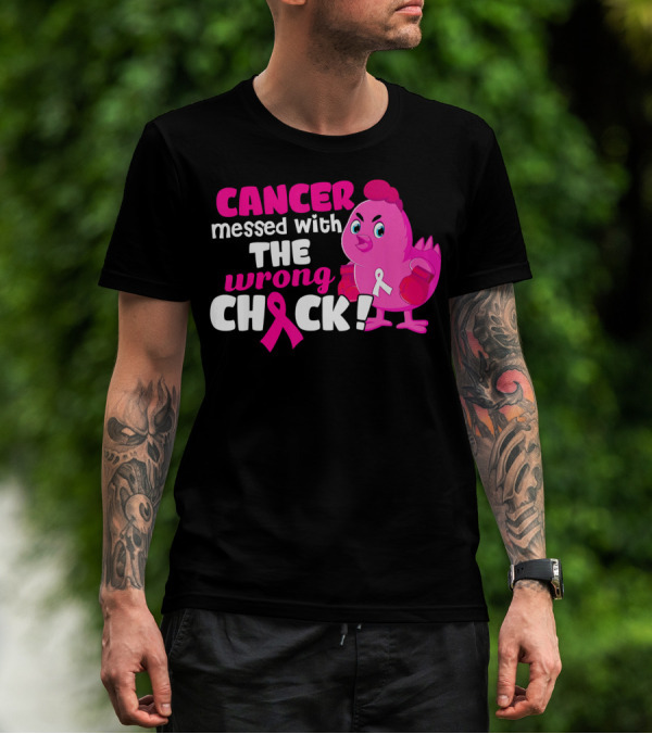 Cancer Messed With The Wrong Chick Pink Breast Awareness T-Shirt