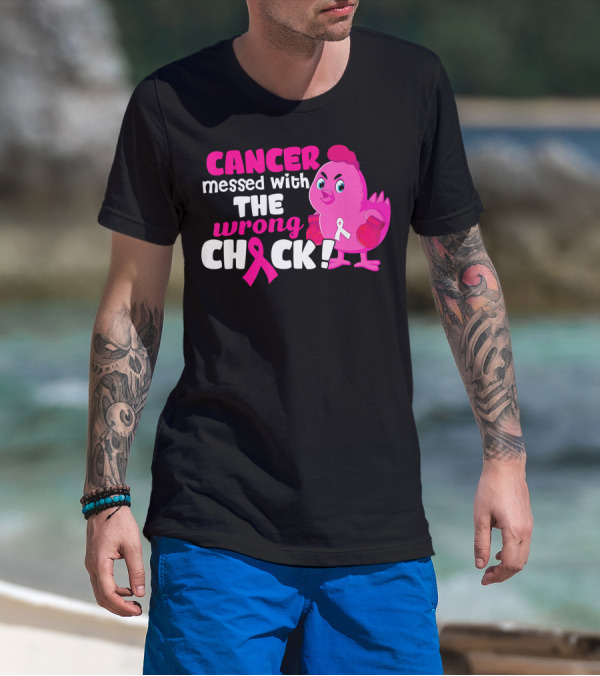 Cancer Messed With The Wrong Chick Pink Breast Awareness T-Shirt