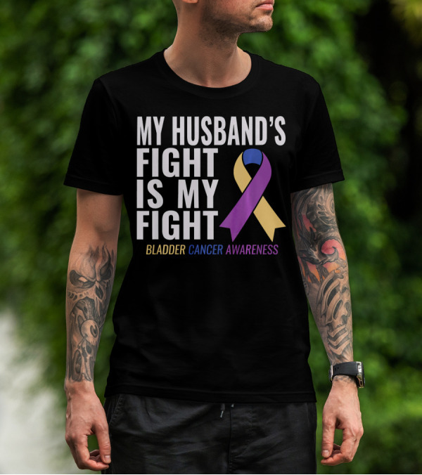My Husband's Fight Is My Fight Bladder Cancer Awareness T-Shirt