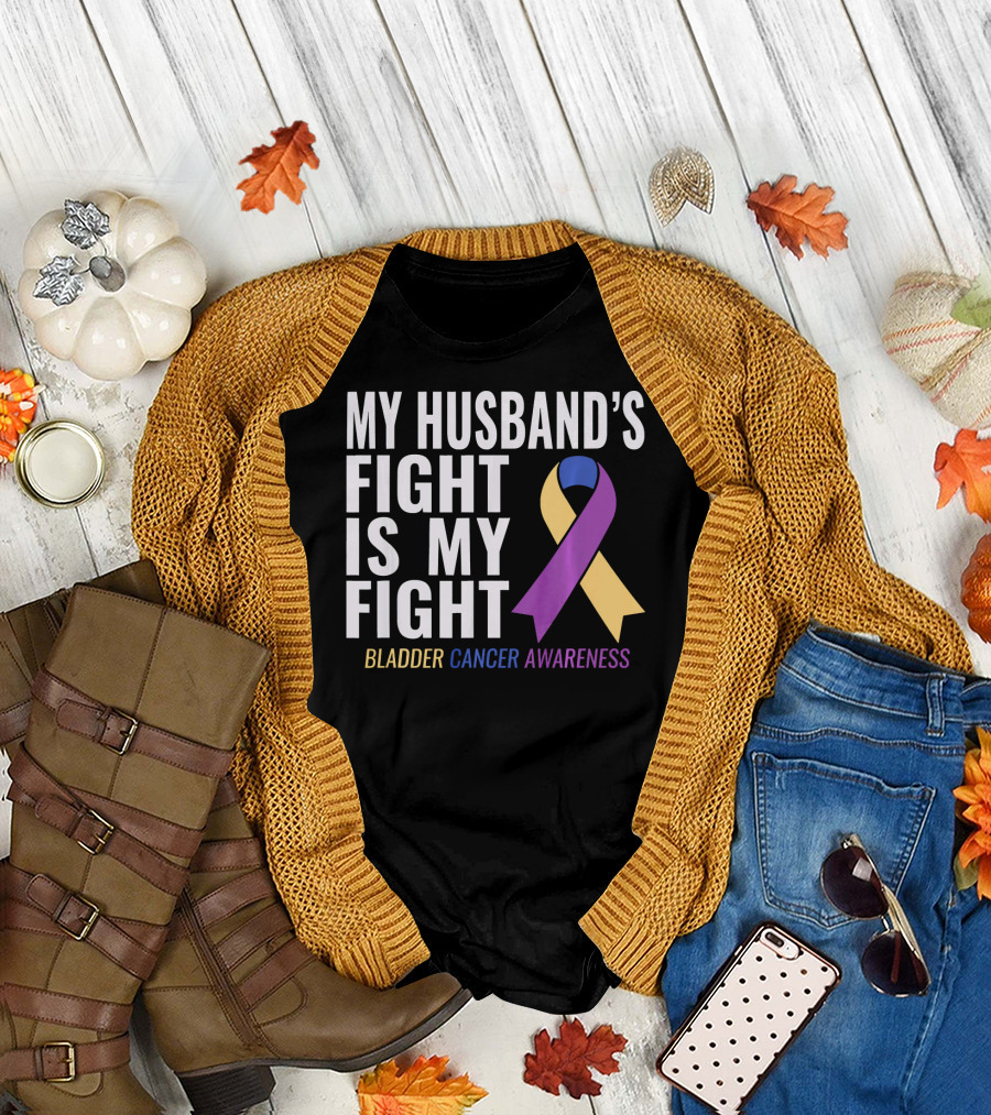 My Husband's Fight Is My Fight Bladder Cancer Awareness T-Shirt