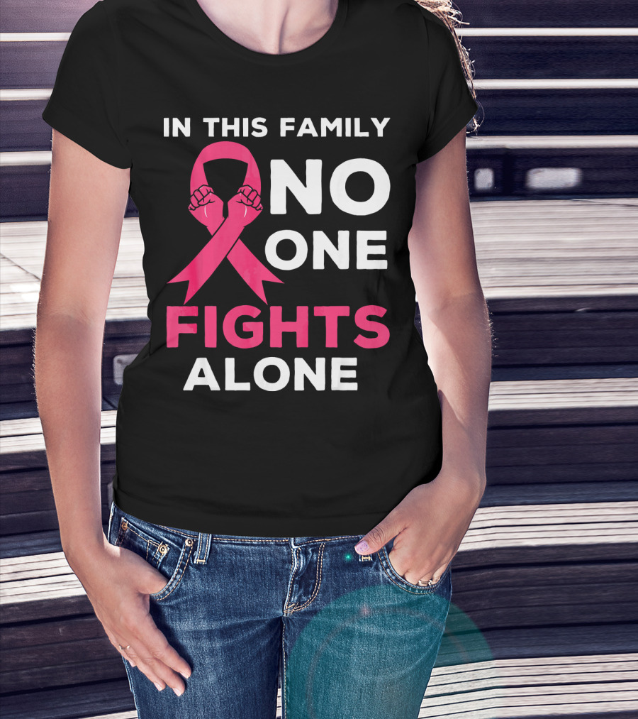 In This Family No One Fights Alone Breast Cancer Ribbon Awareness T-Shirt