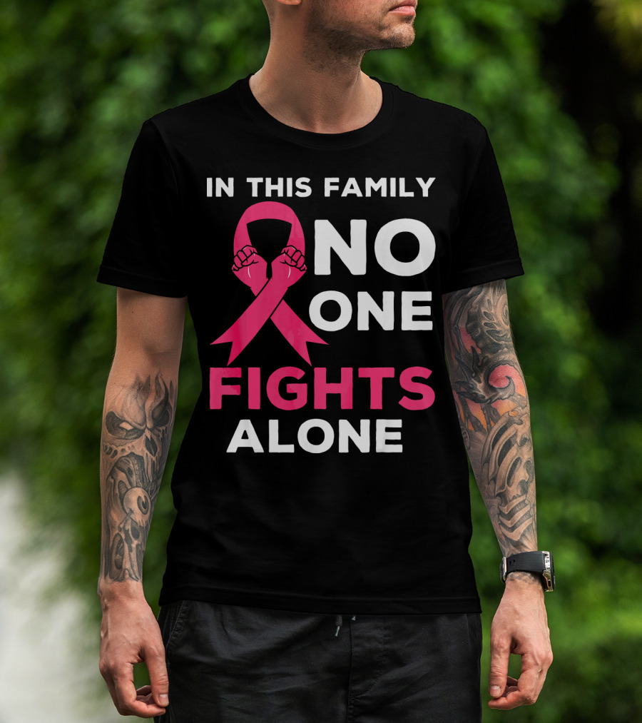 In This Family No One Fights Alone Breast Cancer Ribbon Awareness T-Shirt