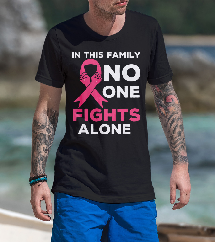 In This Family No One Fights Alone Breast Cancer Ribbon Awareness T-Shirt