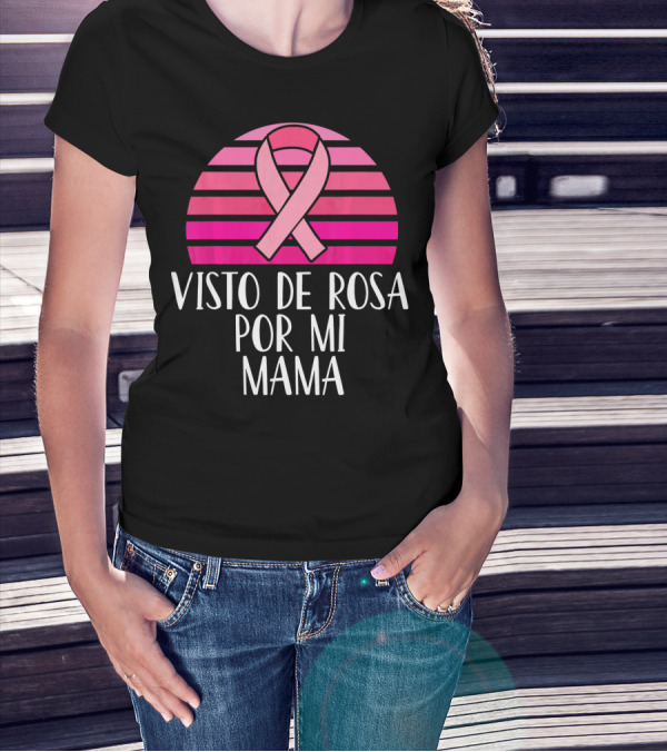 Visto De Rosa Por Mi Mama Breast Cancer Awareness T-Shirt