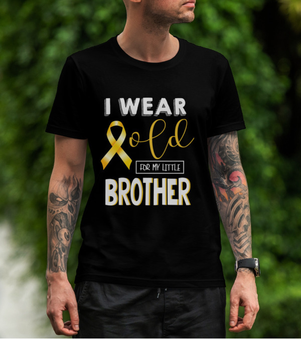 I Wear Gold For My Little Brother Childhood Cancer Awareness T-Shirt