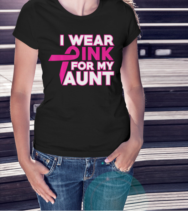 I WEAR PINK FOR MY AUNT T-Shirt