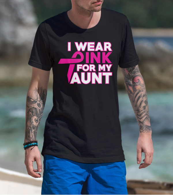 I WEAR PINK FOR MY AUNT T-Shirt
