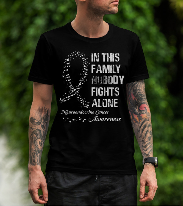 In This Family Nobody Fights Alone Neuroendocrine Cancer Awareness T-Shirt