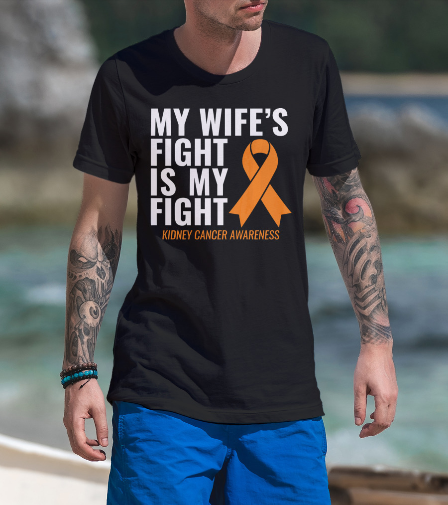 My Wife's Fight Is My Fight Kidney Cancer Awareness T-Shirt