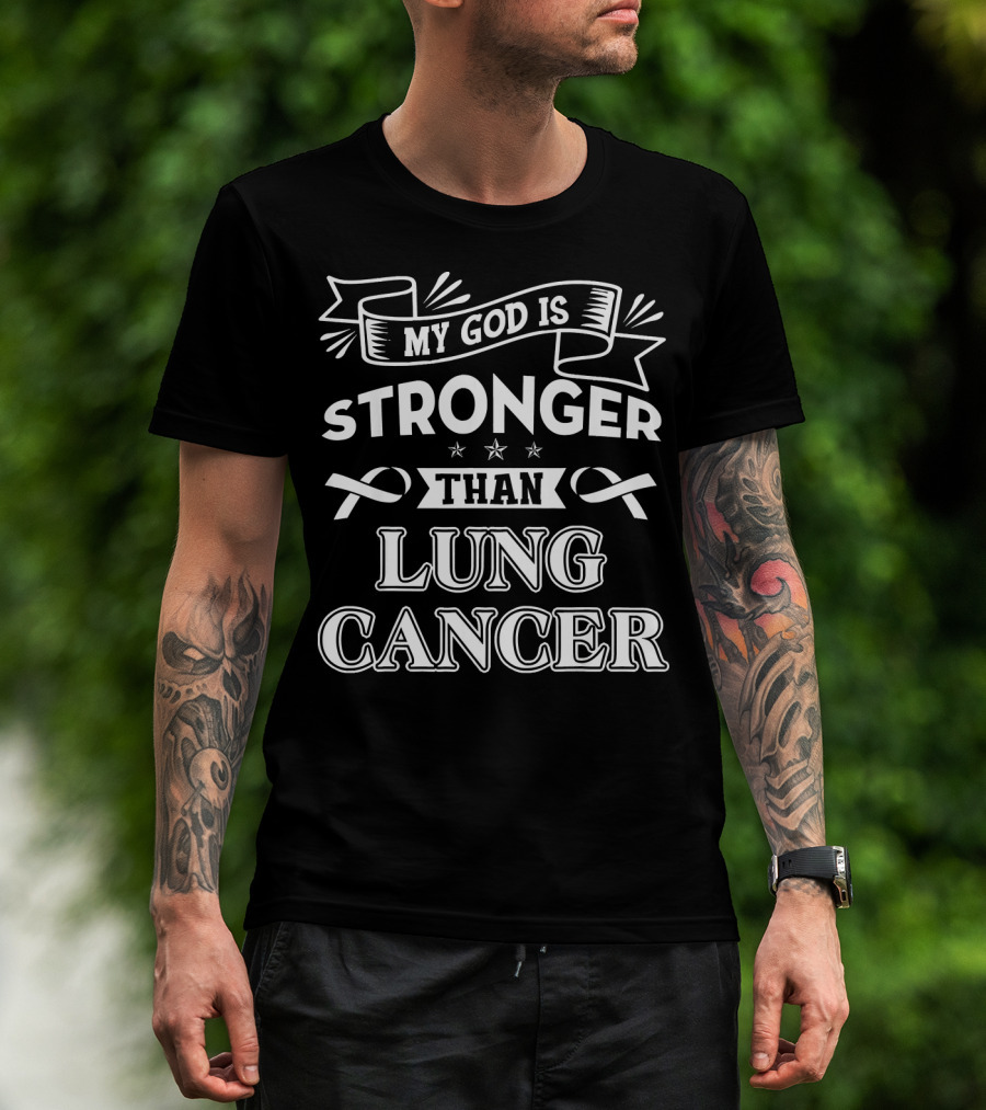 My God Is Stronger Than Lung Cancer T-Shirt