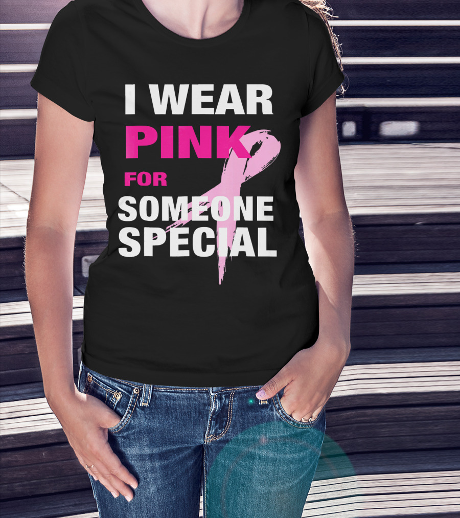 I Wear Pink For Someone Special Breast Cancer Awareness T-Shirt