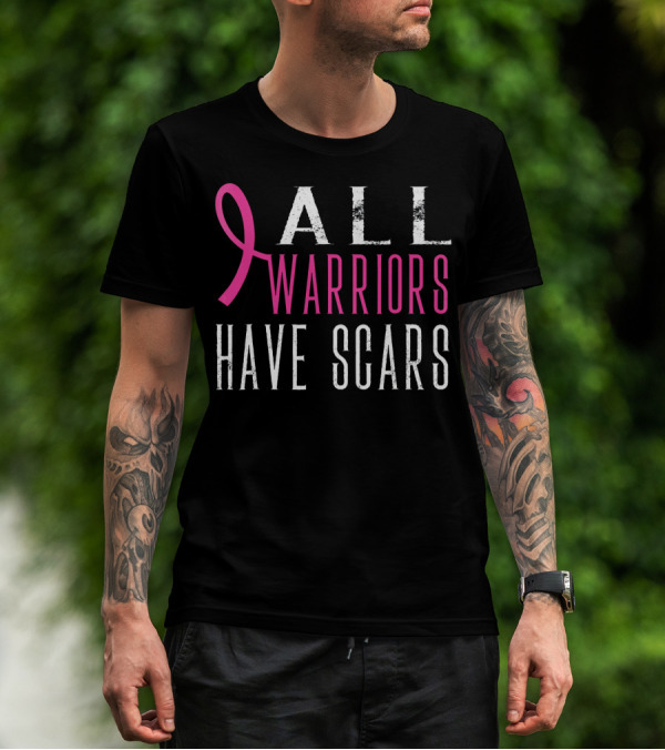 All Warriors Have Scars Breast Cancer Awareness T-Shirt