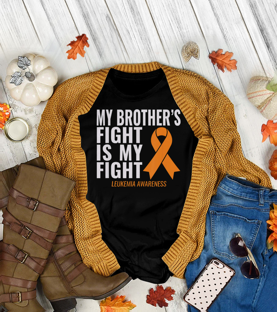 My Brother's Fight Is My Fight Leukemia Awareness T-Shirt