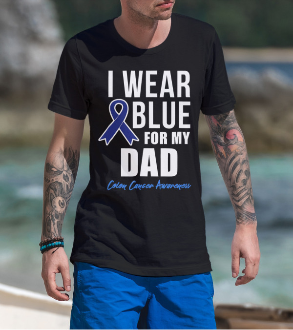 I Wear Blue For My Dad Colon Cancer Awareness T-Shirt