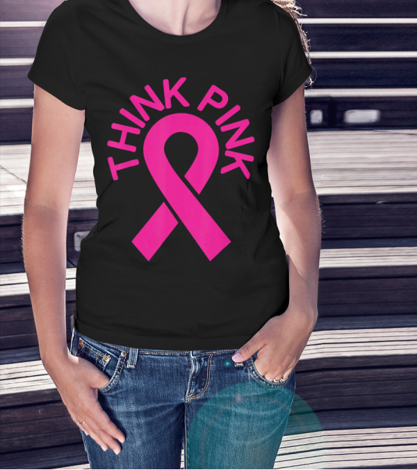 Pink Ribbon Think Pink Breast Cancer Fighters Survi T-Shirt