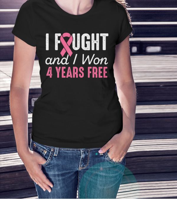 I Fought And I Won 4 Years Free Breast Cancerversary T-Shirt