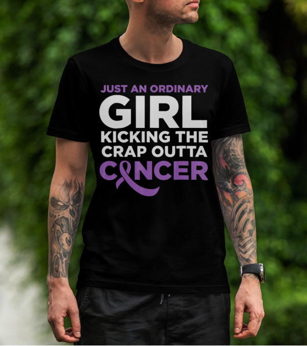 Just An Ordinary Girl Kicking The Crap Outta Cancer T-Shirt