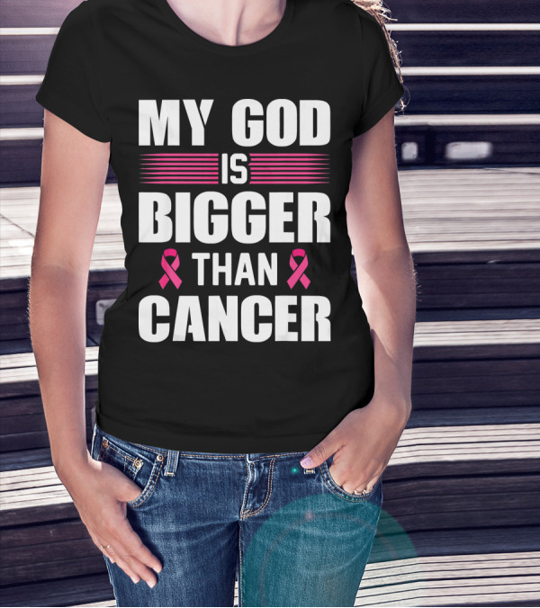 My God Is Bigger Than Cancer Pink Ribbon Breast Cancer Awareness T-Shirt