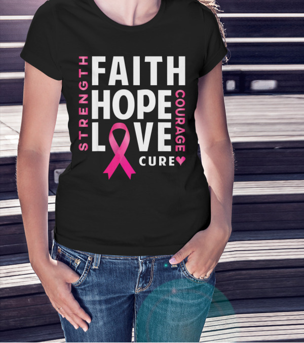 Faith Hope Love Pink Ribbon Strength Courage Cure Breast Cancer Awareness T-Shirt