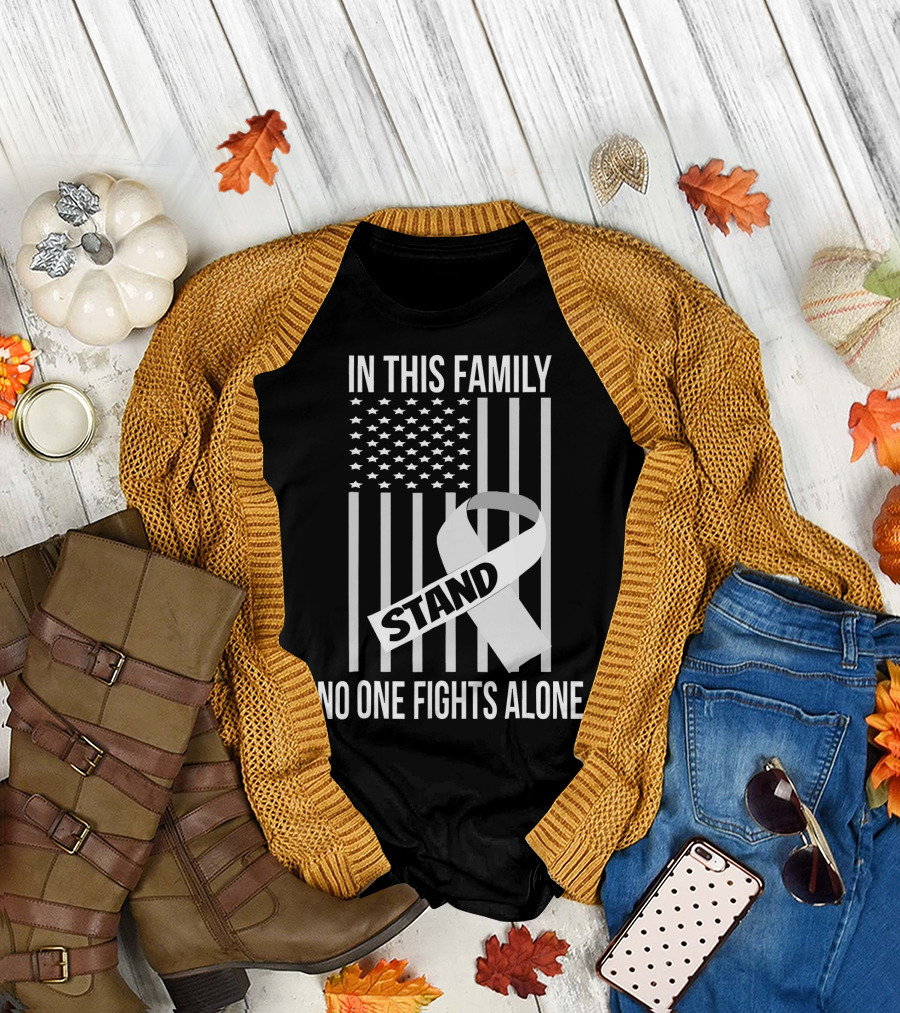 In This Family No One Fights Alone USA Flag Lung Cancer White Ribbon Stand T-Shirt
