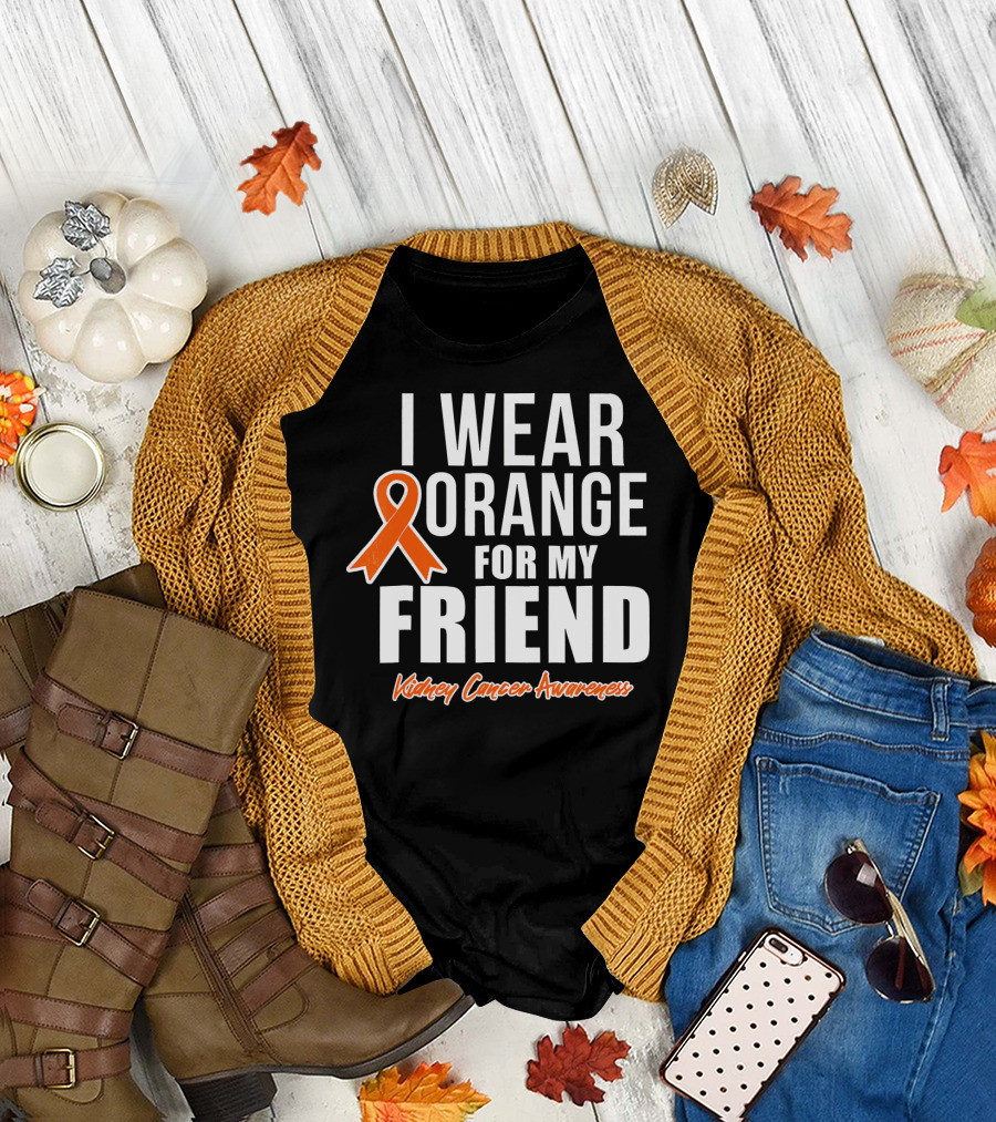 I Wear Orange for My Friend Kidney Cancer Awareness T-Shirt
