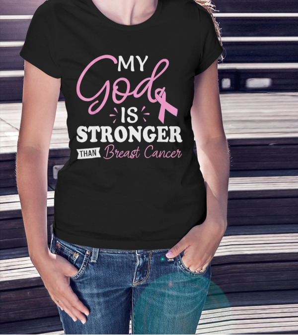 My God Is Stronger Than Breast Cancer Pink Ribbon Text T-Shirt