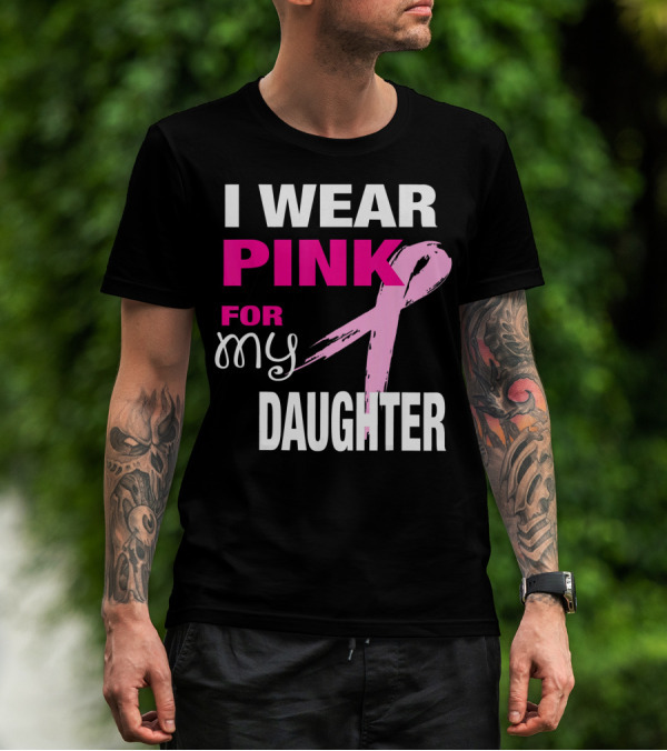 I Wear Pink For My Daughter Brea T-Shirt