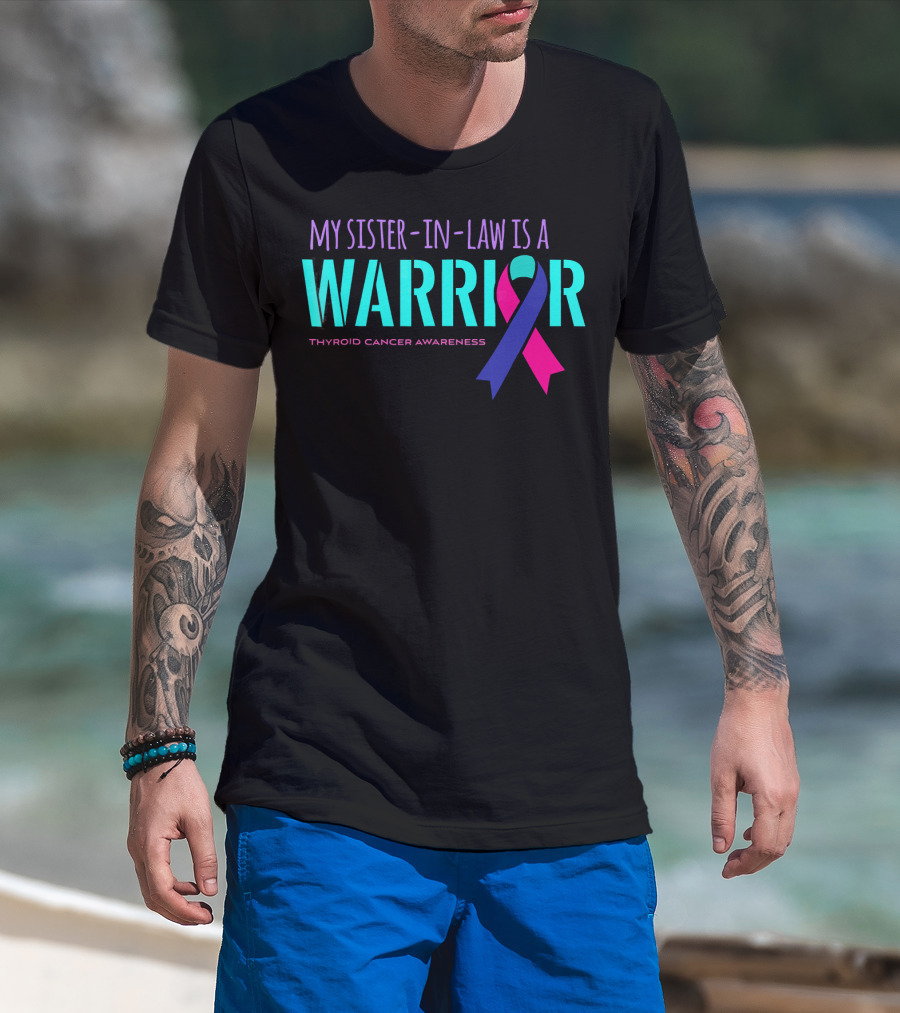 My Sister-in-Law Is A Warrior Thyroid Cancer Awareness T-Shirt