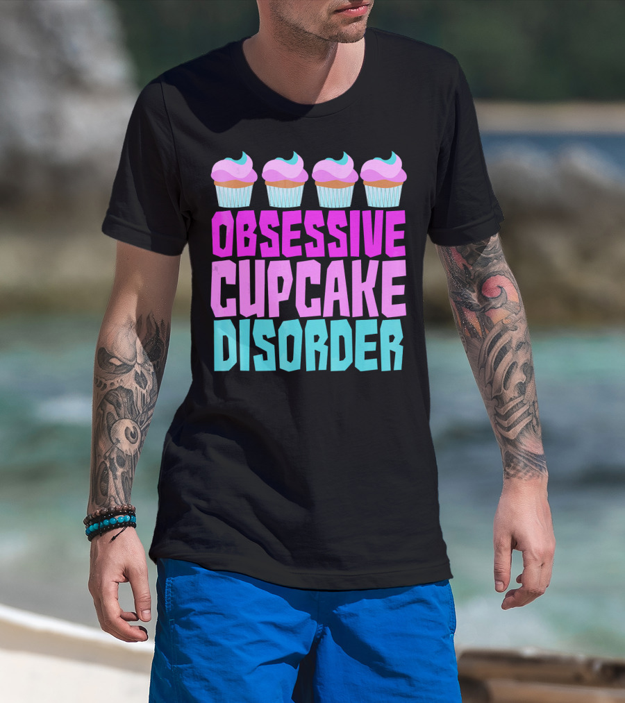Obsessive Cupcake Disorder Cute Cupcake Sweets Humorous T-Shirt
