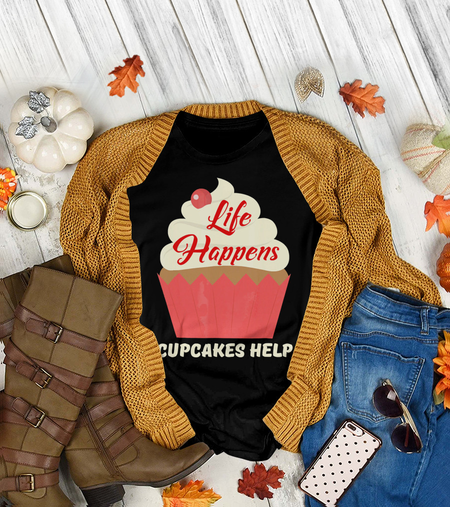 Life Happens Cupcakes Help for Cupcake Lovers T-Shirt