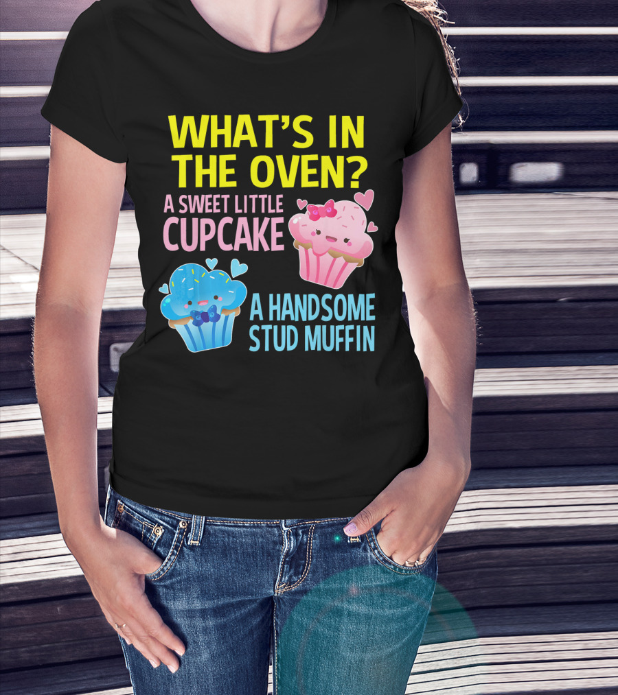 What's IN The Oven A Sweet Little Cupcake A Handsome Stud Muffin T-Shirt